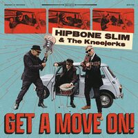 Hipbone Slim & the Kneejerks - Get A Move On vinyl cover
