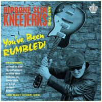 Hipbone Slim & The Kneejerks - You've Been Rumbled!