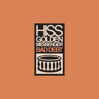 Hiss Golden Messenger - Bad Debt vinyl cover