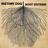 History Dog - Root Systems vinyl cover