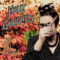 Holly Golightly - Look Like Trouble vinyl cover