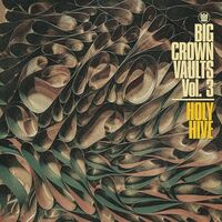 Holy Hive - Big Crown Vaults Vol. 3 - Holy Hive vinyl cover