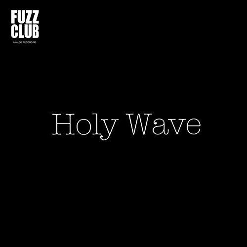Holy Wave Fuzz Club Session Upcoming Vinyl August 18