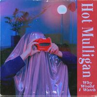 Hot Mulligan - Why Would I Watch (Blue) vinyl cover