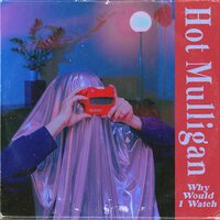 Hot Mulligan - Why Would I Watch - Copper Ruby vinyl cover