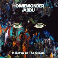Howiewonder & Jabbu - In Between The Gloom