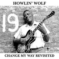 Howlin' Wolf - Change My Way Revisited vinyl cover