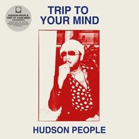 Hudson People - Trip To Your Mind Delfonic And LTJ Reworks vinyl cover