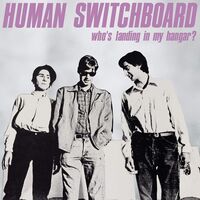 Human Switchboard - Who's Landing In My Hangar? vinyl cover