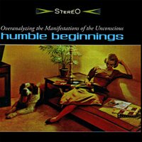 Humble Beginnings - Overanalyzing the Manifestations of the Unconscious vinyl cover