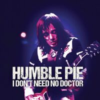 Humble Pie - I Don't Need No Doctor