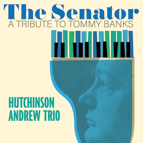 Hutchinson Andrew Trio - The Senator: A Tribute To Tommy Banks vinyl cover
