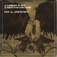 Ian Anderson A - A Vulture Is Not A Bird You Can Trust