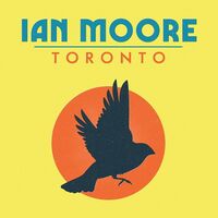 Ian Moore - Toronto vinyl cover