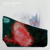 Ian William Craig - Red Sun Through Smoke vinyl cover