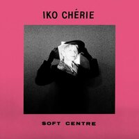 Iko Cherie - Soft Centre vinyl cover