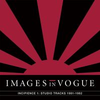 Images In Vogue - Incipience 1: Studio Tracks 1981-1982 vinyl cover