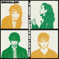 Inhaler - It Won't Always Be Like This vinyl cover