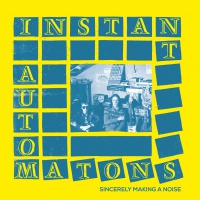 Instant Automatons - Sincerely Making A Noise vinyl cover