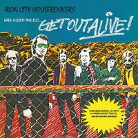 Iron City Houserockers - Have A Good Time But Get Out Alive vinyl cover