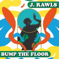 J.Rawls - Bump The Floor vinyl cover