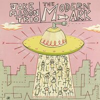 Jake Mason Trio - The Modern Ark vinyl cover