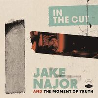 Jake Najor And The Moment Of Truth - In The Cut vinyl cover