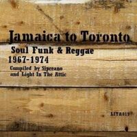 Jamacia To Toronto - Soul Funk & Reggae vinyl cover