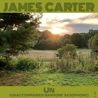 James Carter - Un Unaccompanied Baritone Saxophone vinyl cover