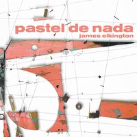 James Elkington - Pastel De Nada vinyl cover