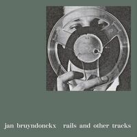 Jan Bruyndonckx - Rails And Other Tracks vinyl cover