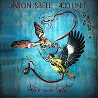 Jason Isbell And The 400 Unit - Here We Rest vinyl cover