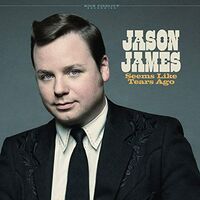 Jason James - Seems Like Tears Ago