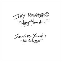 Jay Reatard/sonic Youth - Jay Reatard / Sonic Youth - Hang Them All / No Garage vinyl cover