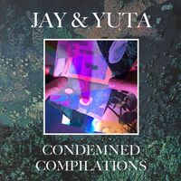 Jay  &  Yuta - Condemned Compilations vinyl cover