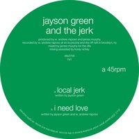 Jayson Green & the Jerk - Local Jerk / I Need Love vinyl cover