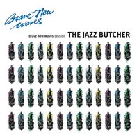 Jazz Butcher - Brave New Waves Session vinyl cover