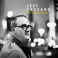 Jeff Cascaro - Love & Blues In The City vinyl cover