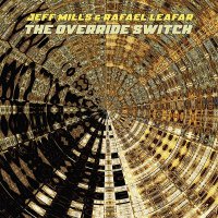 Jeff Mills / Rafael Leafar - Override Switch