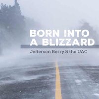 Jefferson Berry & the UAC - Born Into A Blizzard vinyl cover