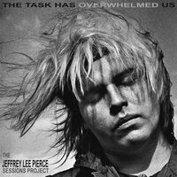 Jeffrey Lee Pierce - The Task Has Overwhelmed Us vinyl cover