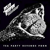 Jello Biafra &  The Guantanamo School Of Medicine - Tea Party Revenge Porn vinyl cover