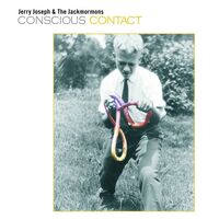 Jerry Joseph  &  The Jackmormons - Conscious Contact vinyl cover