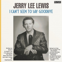 Jerry Lee Lewis - I Can't Seem To Say Goodbye vinyl cover