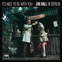 Jim Hall - It's Nice To Be With You - Jim Hall In Berlin vinyl cover