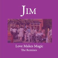 Jim - Love Make Magic: The Remixes vinyl cover