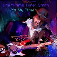 Jimi 'Prime Time' Smith - It's My Time vinyl cover