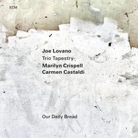 Joe Lovano/Marilyn Crispell/Carmen Castaldi - Our Daily Bread
