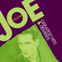 Joe Yellow - Greatest Hits & Remixes vinyl cover