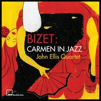 John Ellis Quartet - Bizet: Carmen in Jazz vinyl cover